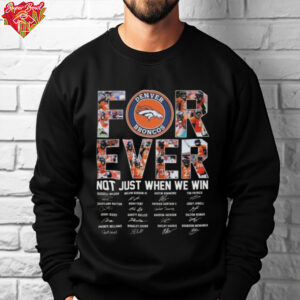 Denver Broncos Forever Not Just When We Win Thank You For The Memories Signatures 2025 Shirt