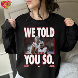 Ohio State Buckeyes Football Nike Tribute 2024 2025 National Champions We Told You So Unisex T Shirt