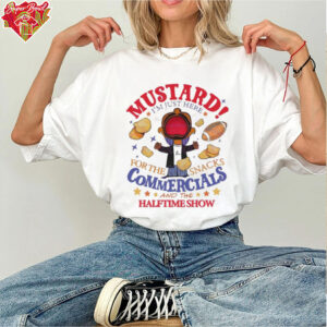 Mustard Im Just Here For The Snacks Commercials And The Half Time Show Shirt