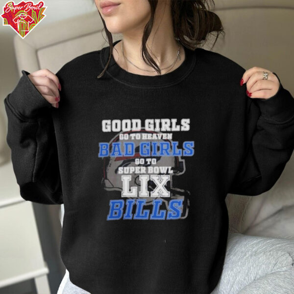 Buffalo Bills Good Girls Bad Girls Go To Super Bowl LIX Shirt