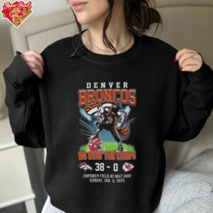 Denver Broncos We Beat The Chiefs 38 0 Empower Field At Mile High Sunday Jan 5 2025 Mascot Shirt