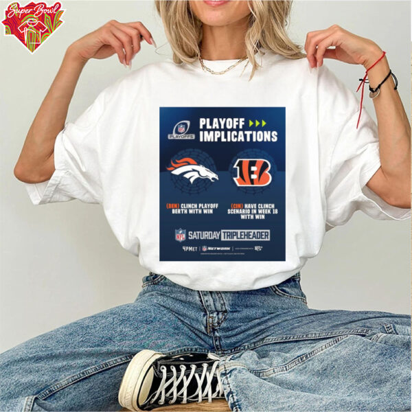 Denver Broncos Vs Cincinnati Bengals NFL Playoff Implications (DEN) Clinch Playoff Berth With Win Poster t shirt