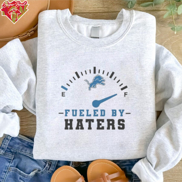 Detroit Lions Fueled By Haters Shirt