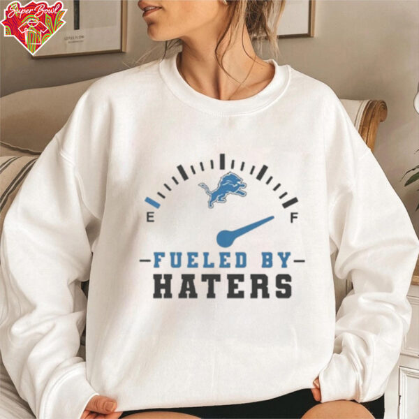 Detroit Lions Fueled By Haters Shirt