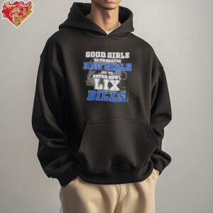 Buffalo Bills Good Girls Bad Girls Go To Super Bowl LIX Shirt