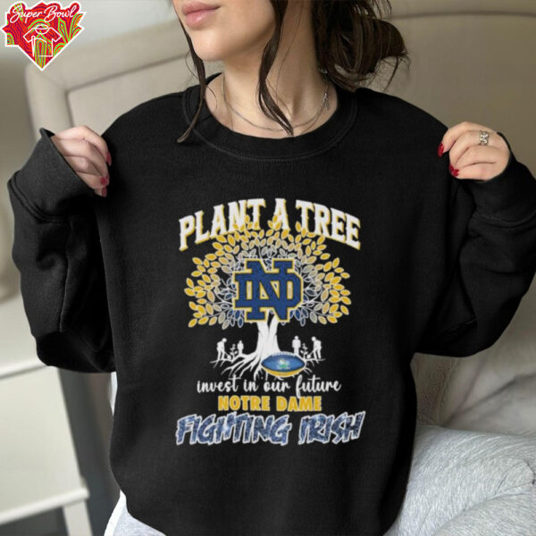 Notre Dame Fighting Irish Plant A Tree Invest In Our Future T Shirts