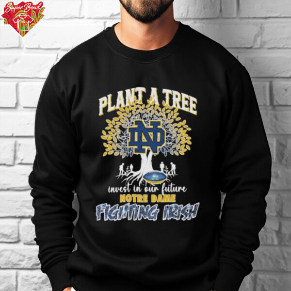 Notre Dame Fighting Irish Plant A Tree Invest In Our Future T Shirts