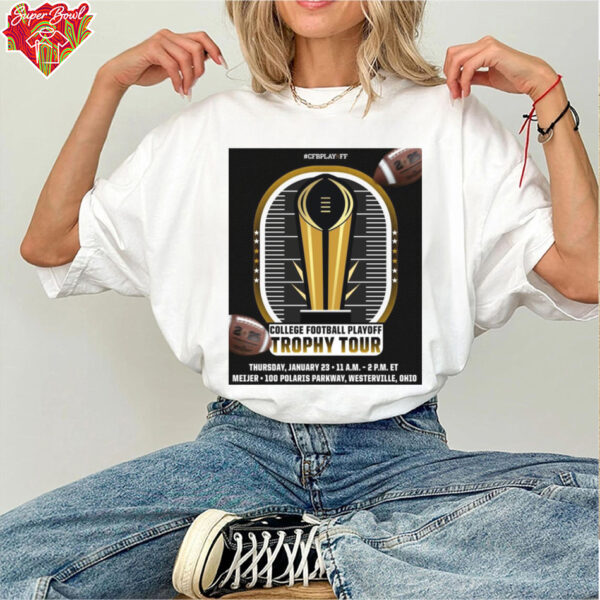 Official College Football Playoff Trophy Tour Thursday January 23 Meijer 100 Polaris Parkway Westerville Ohio Poster t shirt