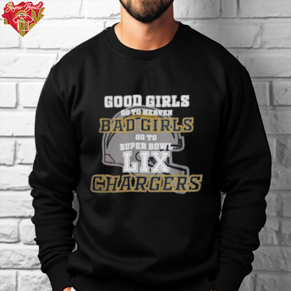 Official Los Angeles Chargers Good Girls Bad Girls Go To Super Bowl LIX Shirt