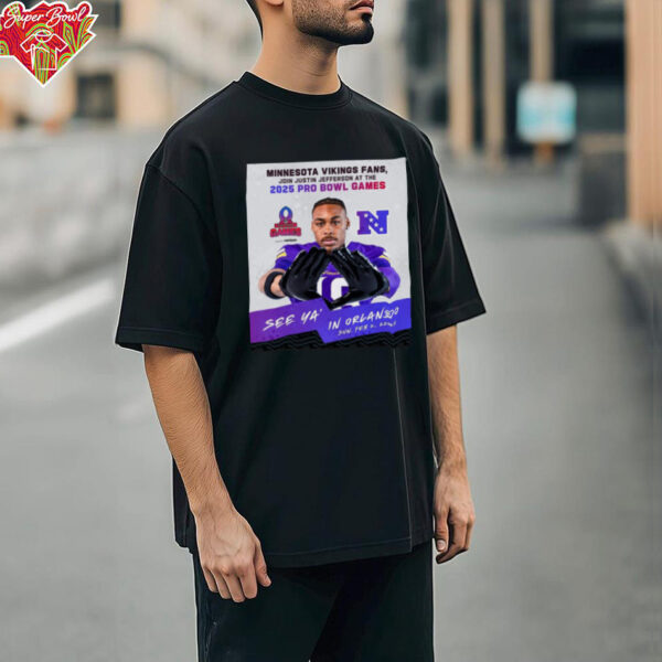 Official Minnesota Vikings Fans Join Justin Jefferson At The 2025 Pro Bowl Games NFC See Ya’ In Orlando On Feb 2 2025 Poster t shirt