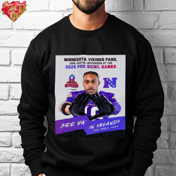 Official Minnesota Vikings Fans Join Justin Jefferson At The 2025 Pro Bowl Games NFC See Ya’ In Orlando On Feb 2 2025 Poster t shirt