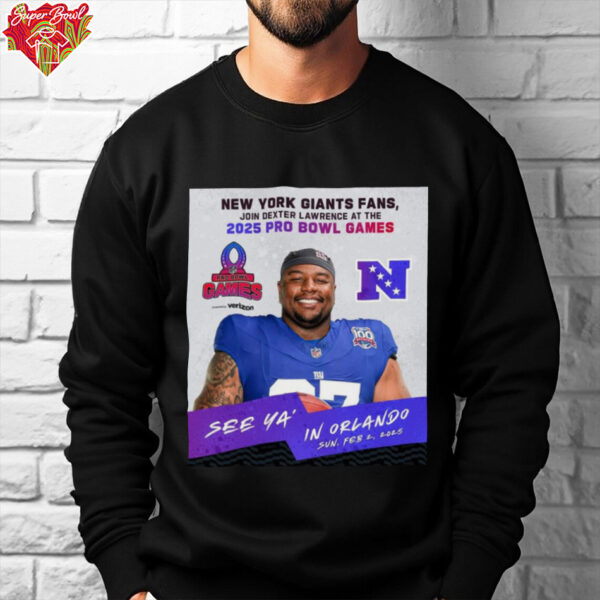 Official New York Giants Fans Join Dexter Lawrence At The 2025 Pro Bowl Games NFC See Ya’ In Orlando On Feb 2 2025 Poster t shirt