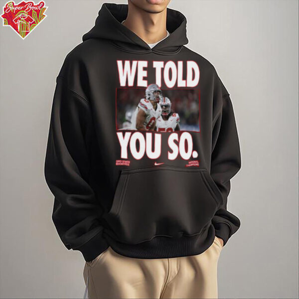 Ohio State Buckeyes Football Nike Tribute 2024 2025 National Champions We Told You So Unisex T Shirt