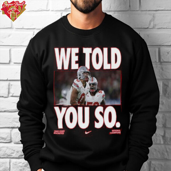 Ohio State Buckeyes Football Nike Tribute 2024 2025 National Champions We Told You So Unisex T Shirt