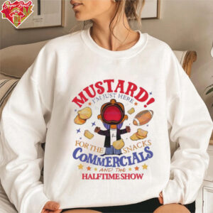 Mustard Im Just Here For The Snacks Commercials And The Half Time Show Shirt