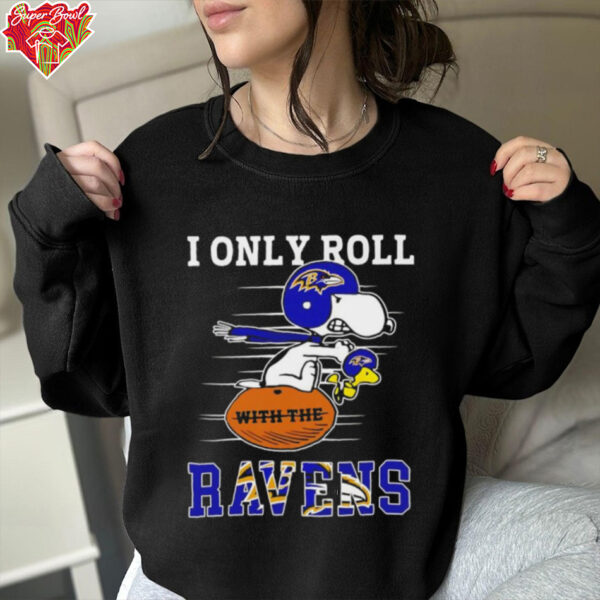 Snoopy and Woodstock I only roll Baltimore Ravens shirt