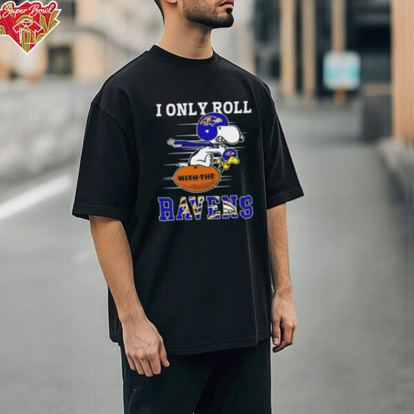 Snoopy and Woodstock I only roll Baltimore Ravens shirt