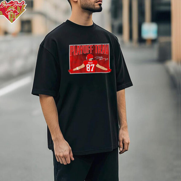 Travis Kelce Playoff Trav Shirt