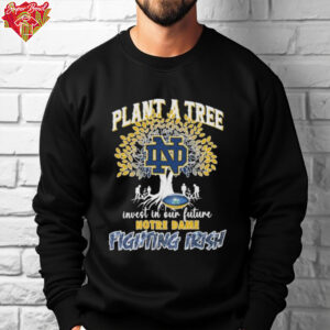 Notre Dame Fighting Irish Plant A Tree Invest In Our Future T shirts