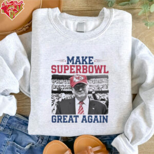 Make Super Bowl Great Again Trump Chiefs 2025 Shirt