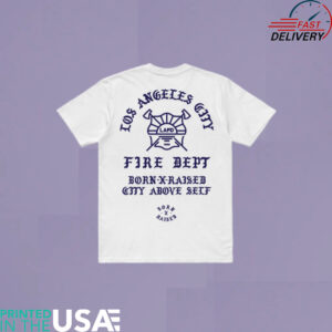 Born Raised LAFD City Above Self shirt