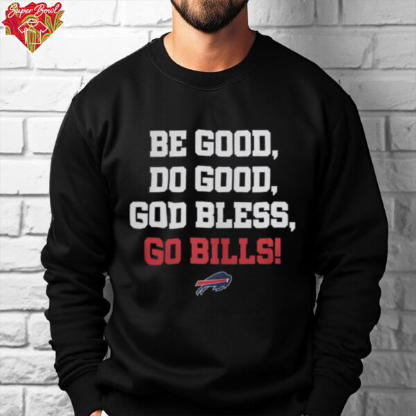 Be Good Do Good God Bless Go Bills Shirt