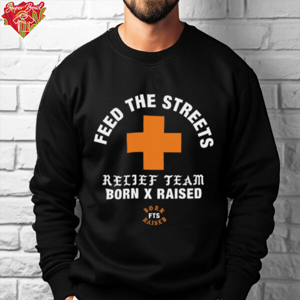 Born Raised Feed the Streets Relief shirt