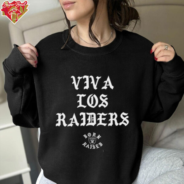 Born Raised Viva Los Raiders shirt