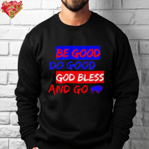 Josh Allen MVP Buffalo Bills quote be good do good God bless and go shirt