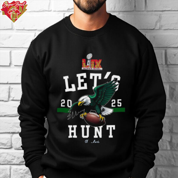 Eagles Super Bowl LVII Let’s Hunt T Shirt