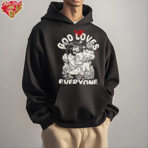 God Loves Everyone shirt