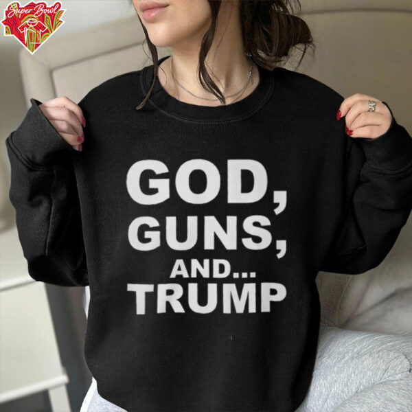 God Guns and Trump Shirt