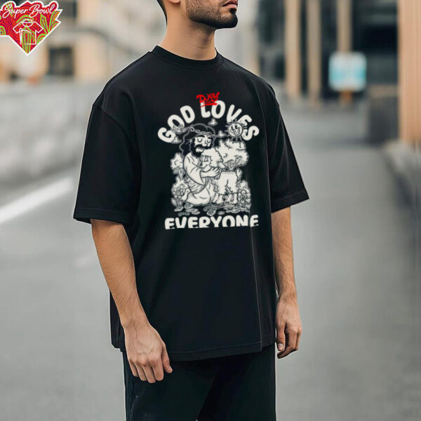 God Loves Everyone shirt