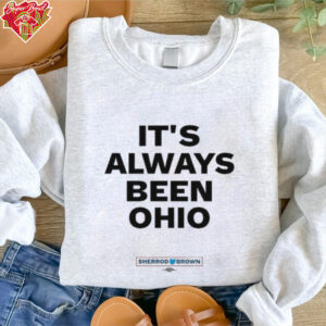 Sherrod Brown It’s Always Been Ohio T Shirts