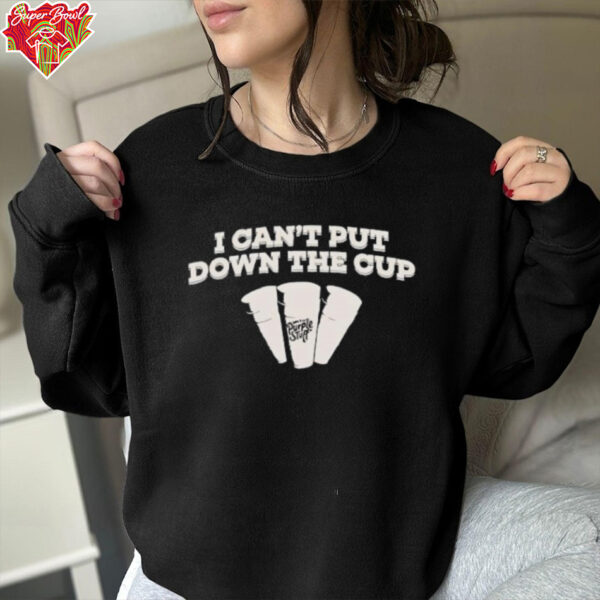 I can’t put down the cup shirt