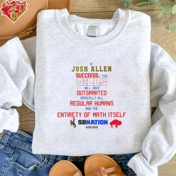 If Josh Allen succeeds the Bills will have outsmarted basically all regular humans and the entirety of math itself shirt