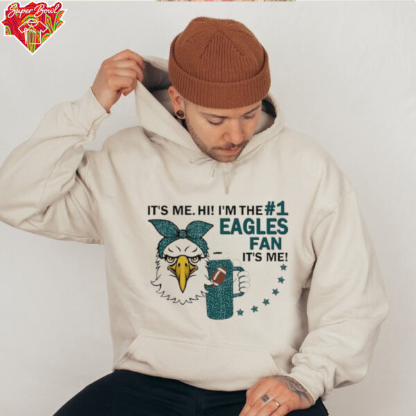 It’s me hi i’m the #1 Philadelphia Eagles fan it’s me t shirt