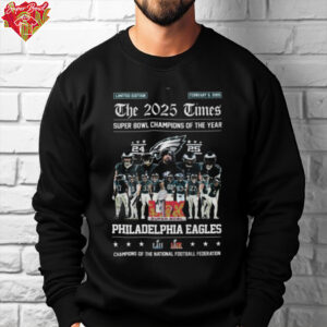 The 2025 Times Super Bowl Champions Of The Year Philadelphia Eagles Limited Edition T Shirt