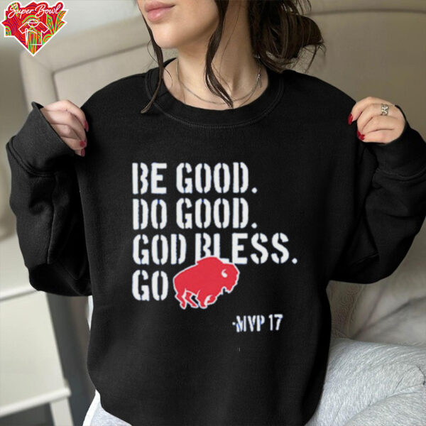 Josh Allen be good do good God bless go MVP17 Buffalo Bills shirt