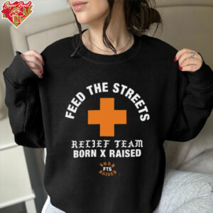 Born Raised Feed the Streets Relief shirt