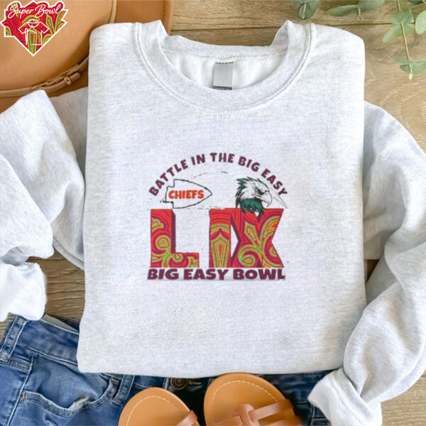 Kansas City Chiefs Vs. Philadelphia Eagles Battle In The The Big Easy City Super Bowl LIX Feb 9 2025 T shirt