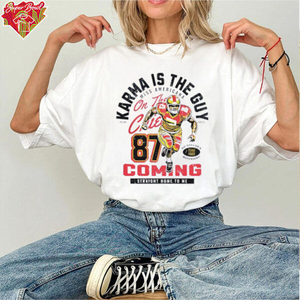 Karma Is The Guy Miss Americana On The Chiefs 87 Taylor and Travis shirt