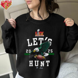 Eagles Super Bowl LVII Let's Hunt T Shirt