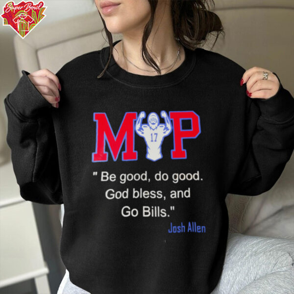 MVP be good do good God bless and go Bills Josh Allen shirt