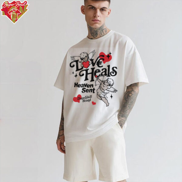 Love Heals Heaven Sent shirt