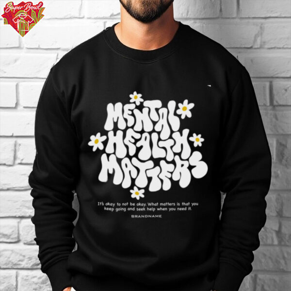 Mental Health Matters shirt