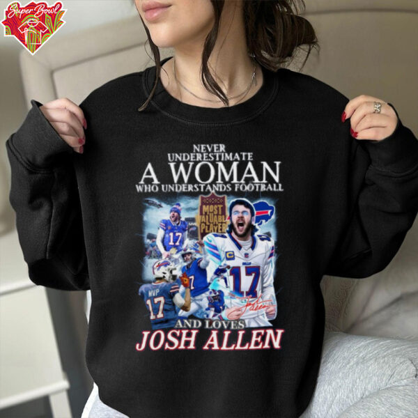 Never Underestimate A Woman Who Understands Football And Loves MVP Josh Allen Limited Edition Unisex T Shirt