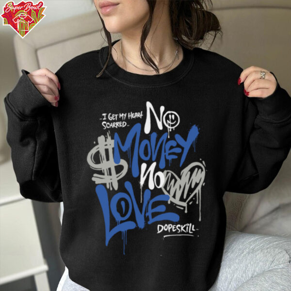 No Money No Love shirt