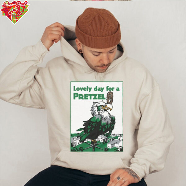 Official Philadelphia Eagles Philly Lovely Day For A Pretzel T shirts