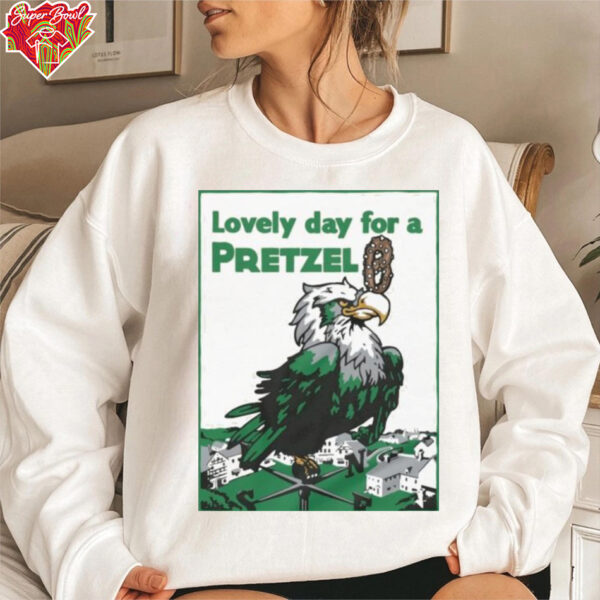 Official Philadelphia Eagles Philly Lovely Day For A Pretzel T shirts